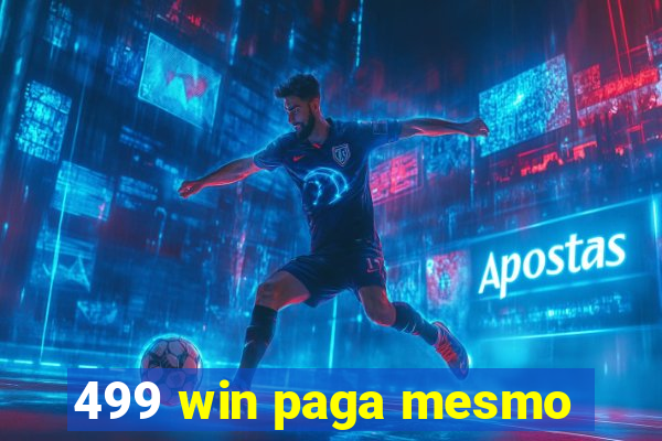 499 win paga mesmo